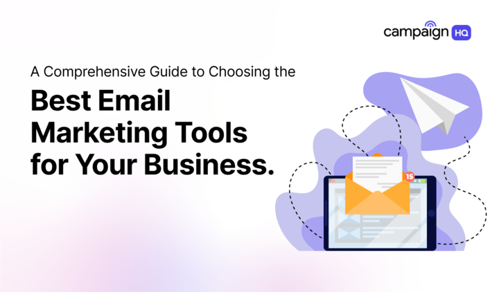 A comprehensive guide to choosing the best email marketing tools for your business. CampaignHQ